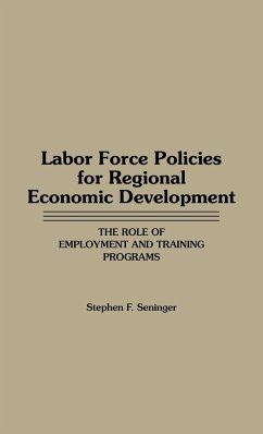 Labor Force Policies for Regional Economic Development - Seninger, Stephen F.