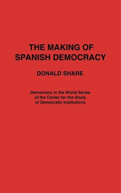 The Making of Spanish Democracy - Share, Donald; Unknown