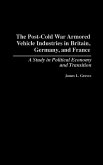 Post-Cold War Armored Vehicle Industries in Britain, Germany, and France Post-Cold War Armored Vehicle Industries in Britain, Germany, and France