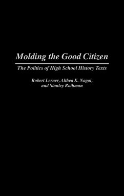Molding the Good Citizen - Lerner, Robert; Nagai, Althea K.; Rothman, Stanley