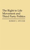 The Right to Life Movement and Third Party Politics.