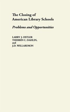 The Closing of American Library Schools - Ostler, Larry J.; Dahlin, Therrin C.; Willardson, J. D.