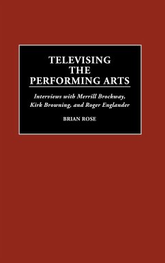 Televising the Performing Arts - Brockway, Merrill; Rose, Brian