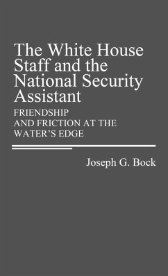 The White House Staff and the National Security Assistant - Bock, Joseph G.