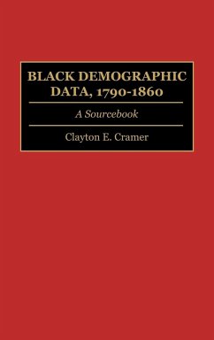 Black Demographic Data, 1790-1860 - Cramer, Clayton E.