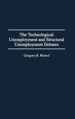 The Technological Unemployment and Structural Unemployment Debates - Woirol, Gregory R.; Worrol, Gregory Ray