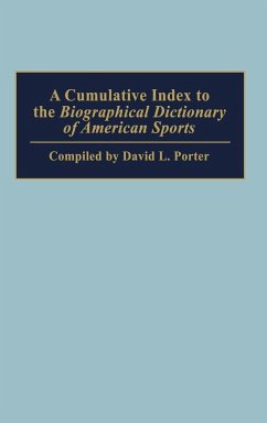 A Cumulative Index to the Biographical Dictionary of American Sports - Porter, David L.