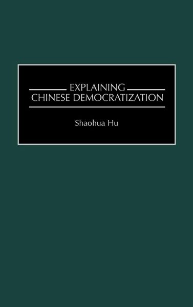 Explaining Chinese Democratization Explaining Chinese Democratization
