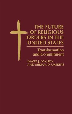 The Future of Religious Orders in the United States - Nygren, David J.; Ukeritis, Miriam D.