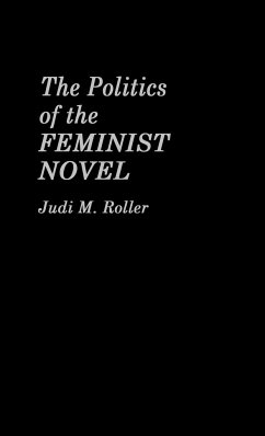 The Politics of the Feminist Novel. - Roller, Judi M.