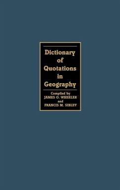 Dictionary of Quotations in Geography - Wheeler, James O.; Sibley, Francis M.