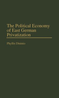 The Political Economy of East German Privatization - Dininio, Phyllis