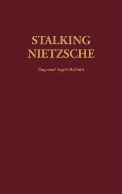 Stalking Nietzsche - Belliotti, Raymond Angelo