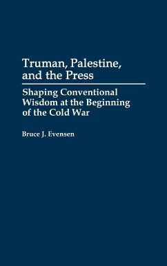 Truman, Palestine, and the Press - Evensen, Bruce J.