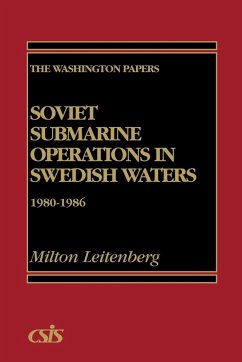 Soviet Submarine Operations in Swedish Waters - Leitenberg, Milton; Leitenberg, Michael