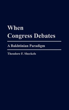 When Congress Debates - Sheckels, Theodore F.
