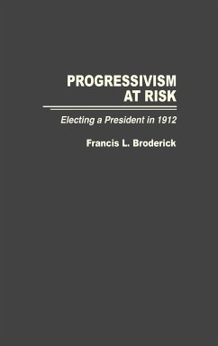 Progressivism at Risk - Broderick, Francis L.