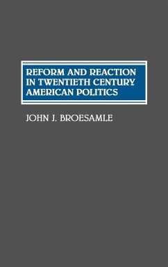 Reform and Reaction in Twentieth Century American Politics - Broesamle, John J.