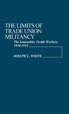 The Limits of Trade Union Militancy - White, Joseph L.; Unknown