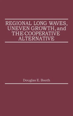 Regional Long Waves, Uneven Growth, and the Cooperative Alternative. - Booth, Douglas E.