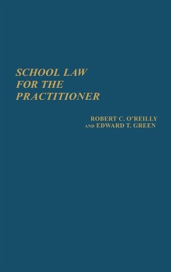 School Law for the Practitioner. - O'Reilly, Robert C.; Green, Edward T.