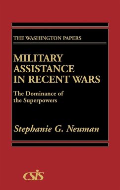 Military Assistance in Recent Wars - Neuman, Stephanie G.; Unknown