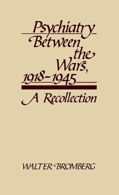 Psychiatry Between the Wars, 1918-1945 - Bromberg, Walter