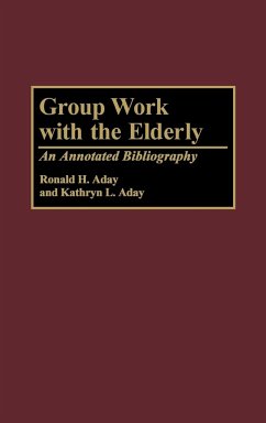 Group Work with the Elderly - Aday, Ron H.; Aday, Ronald H.; Unknown