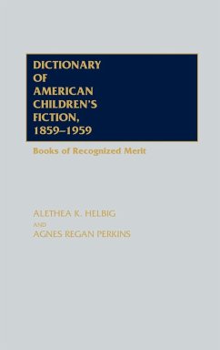 Dictionary of American Children's Fiction, 1859-1959 - Helbig, Alethea; Perkins, Agnes Regan; Helbig, Alethea K.
