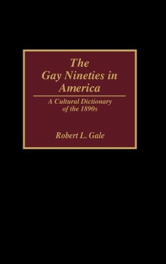 The Gay Nineties in America - Gale, Robert L.