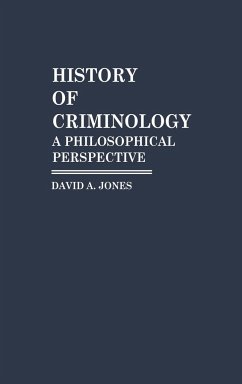 History of Criminology - Jones, David Arthur