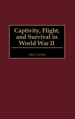 Captivity, Flight, and Survival in World War II - Levine, Alan J.