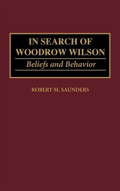 In Search of Woodrow Wilson - Saunders, Robert M.