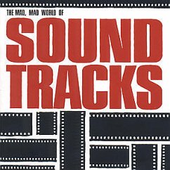 The Mad, Mad World Of Soundtracks The Mad, Mad World Of Soundtracks