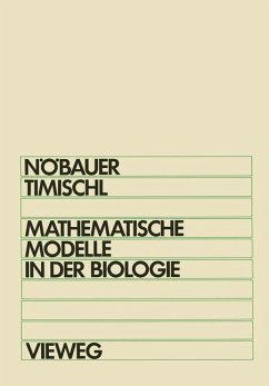 Mathematische Modelle in der Biologie - Nöbauer, Wilfried;Timischl, Werner