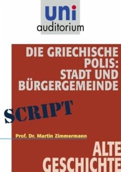 Die griechische Polis: Stadt und Bürgergemeinde - Zimmermann, Martin