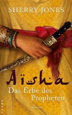 Aisha - Das Erbe des Propheten - Jones, Sherry