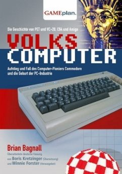 Volkscomputer. Aufstieg und Fall des Computer-Pioniers Commodore - Bagnall, Brian