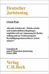 Verhandlungen des 67. Deutschen Juristentages Erfurt 2008 Bd. I: Gutachten Teil B: Alternde Arbeitswelt - Preis, Ulrich