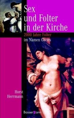 Sex und Folter in der Kirche - Herrmann, Horst