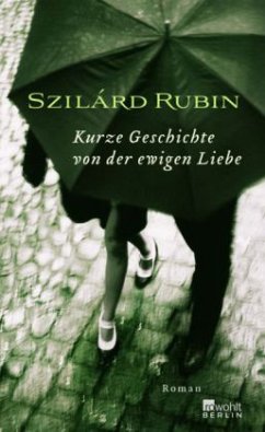 Kurze Geschichte von der ewigen Liebe - Rubin, Szilárd