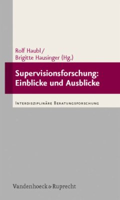 Supervisionsforschung: Einblicke und Ausblicke - Haubl, Rolf / Hausinger, Brigitte (Hrsg.)