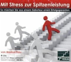 Mit Stress zur Spitzenleistung, 4 Audio-CDs - Frey, Markus