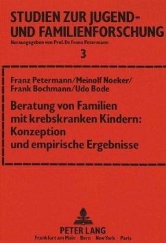 Beratung von Familien mit krebskranken Kindern: Konzeption und empirische Ergebnisse - Petermann, Franz;Noeker, Meinolf;Bochmann, Frank
