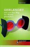 Geblendet und auf den Weg ins Nichts geschoben Geblendet und auf den Weg ins Nichts geschoben