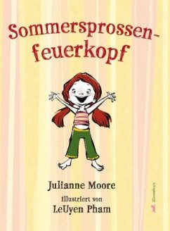 Sommersprossenfeuerkopf - Moore, Julianne; Pham, LeUyen