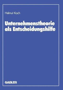Unternehmenstheorie als Entscheidungshilfe - Koch, Helmut