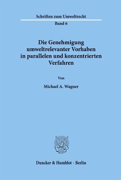 Die Genehmigung umweltrelevanter Vorhaben in parallelen und konzentrierten Verfahren. Cover Die Genehmigung umweltrelevanter Vorhaben in parallelen und konzentrierten Verfahren.