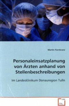 Personaleinsatzplanung von Ärzten anhand von Stellenbeschreibungen - Fürnkranz, Martin