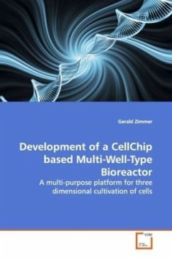 Development of a CellChip based Multi-Well-Type Bioreactor - Zimmer, Gerald